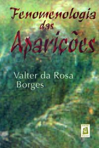 FENOMENOLOGIA DAS APARIÇÕES - 2001 - Valter da Rosa Borges