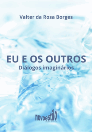 Eu e os Outros, Diálogos Imaginários (2025) - Valter da Rosa Borges